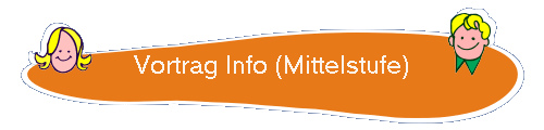 Vortrag Info (Mittelstufe)